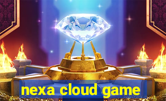 nexa cloud game