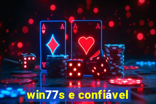 win77s e confiável