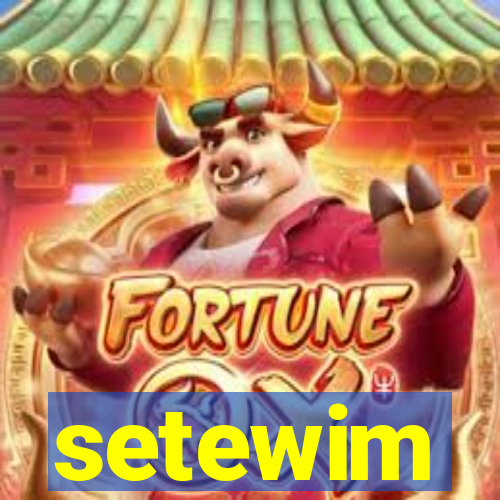 setewim