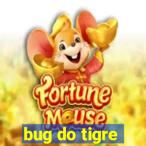 bug do tigre