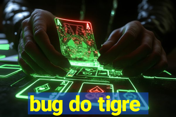 bug do tigre