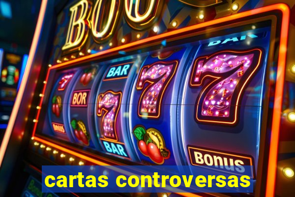 cartas controversas