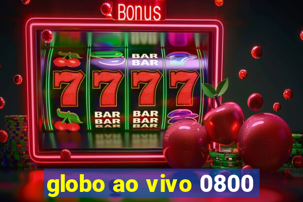 globo ao vivo 0800