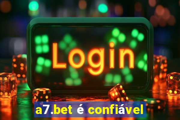 a7.bet é confiável