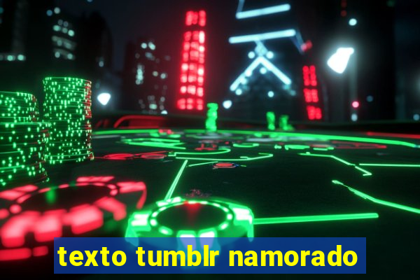 texto tumblr namorado