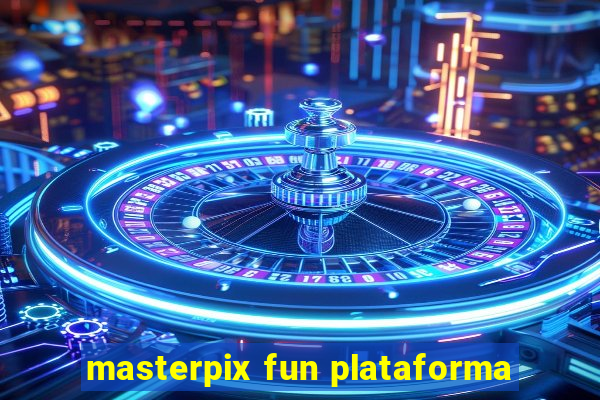 masterpix fun plataforma