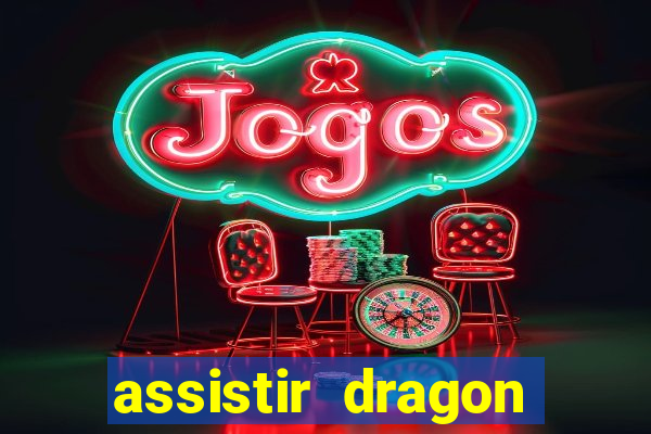 assistir dragon super dublado