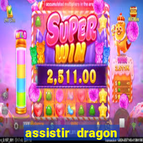 assistir dragon super dublado