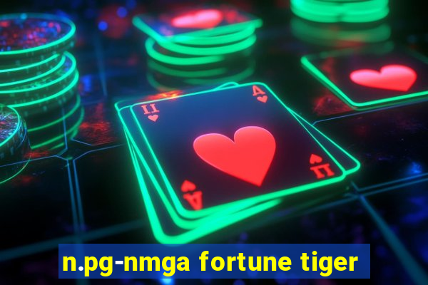 n.pg-nmga fortune tiger