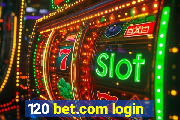 120 bet.com login