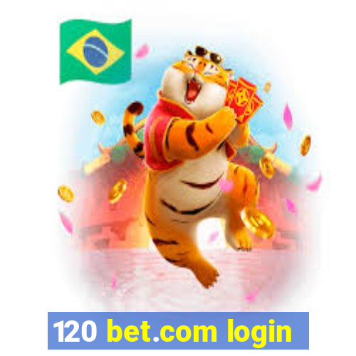 120 bet.com login