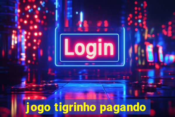 jogo tigrinho pagando