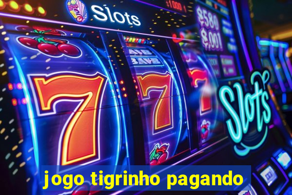 jogo tigrinho pagando