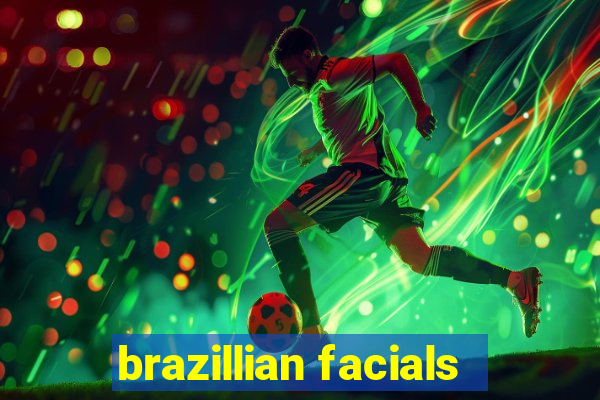 brazillian facials