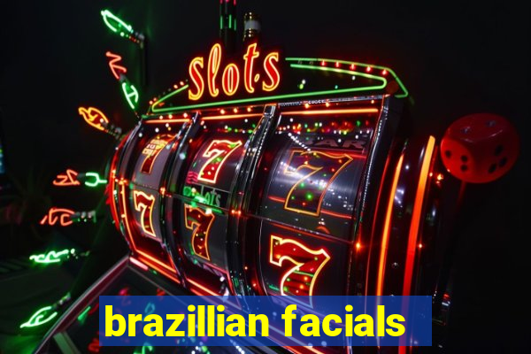 brazillian facials