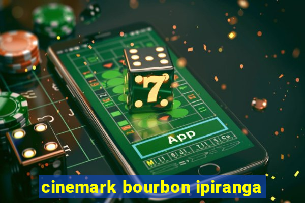 cinemark bourbon ipiranga