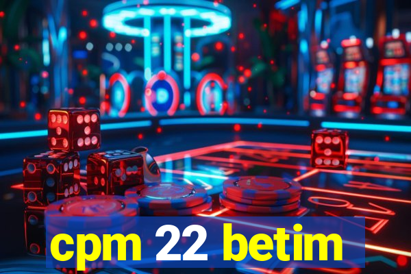 cpm 22 betim