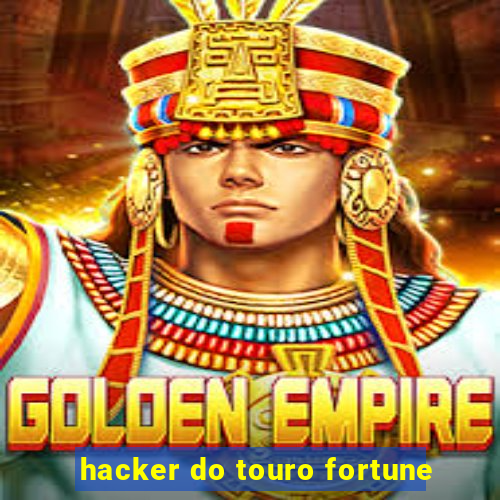 hacker do touro fortune