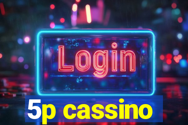 5p cassino