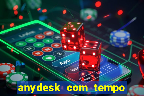 anydesk com tempo de uso