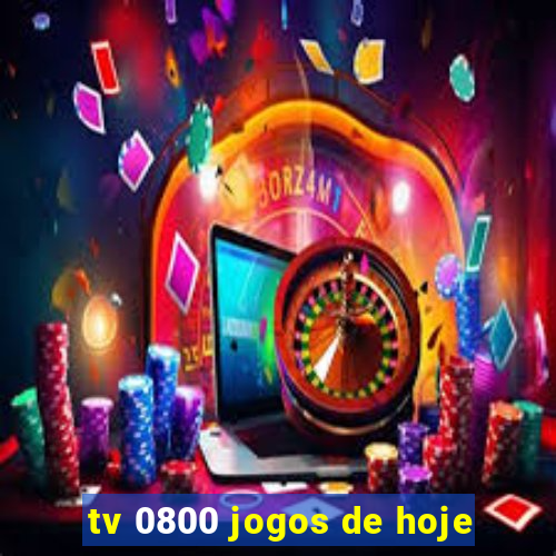 tv 0800 jogos de hoje