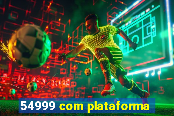 54999 com plataforma