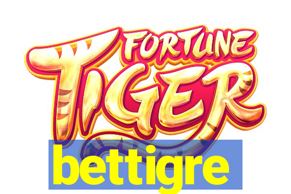 bettigre