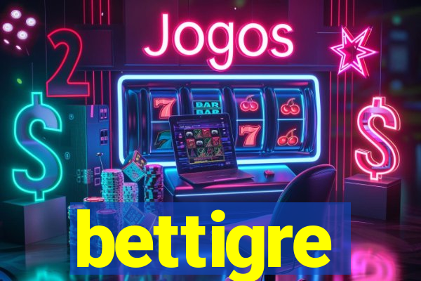 bettigre