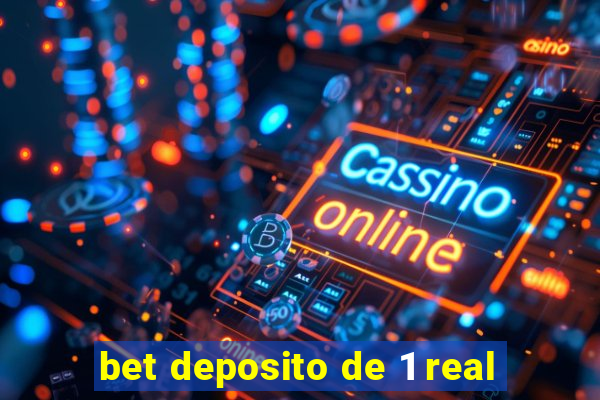 bet deposito de 1 real