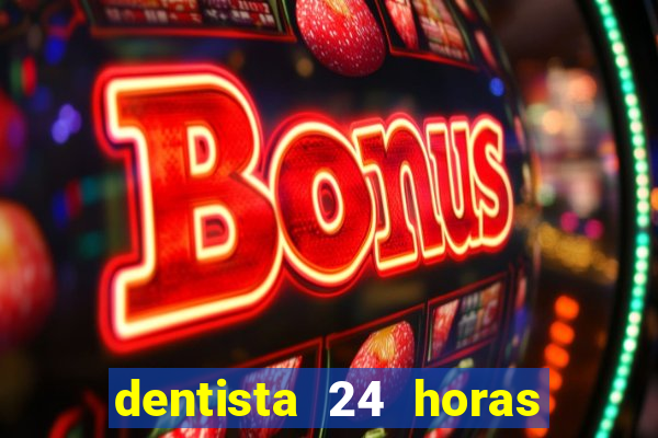 dentista 24 horas em betim