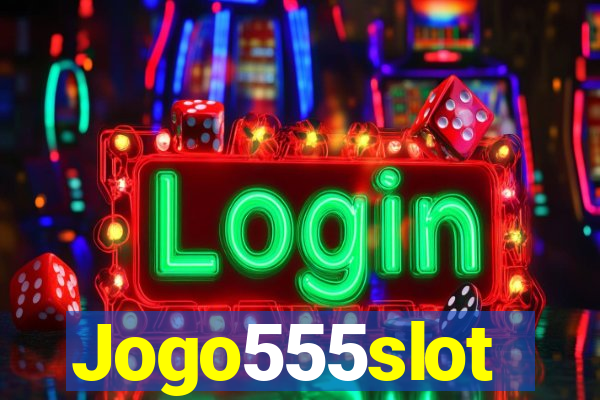 Jogo555slot