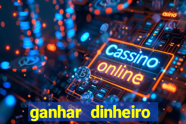 ganhar dinheiro jogando gratis