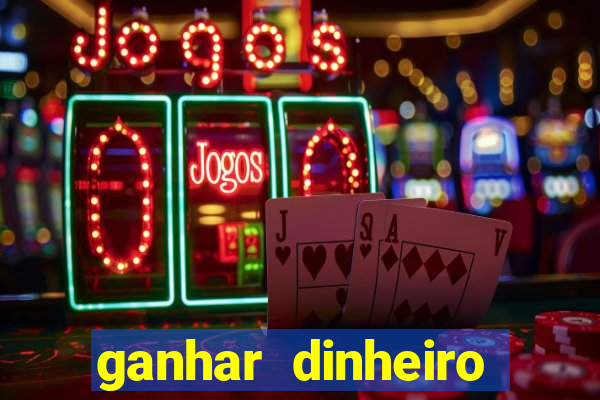 ganhar dinheiro jogando gratis