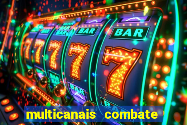 multicanais combate ao vivo