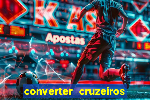 converter cruzeiros para real