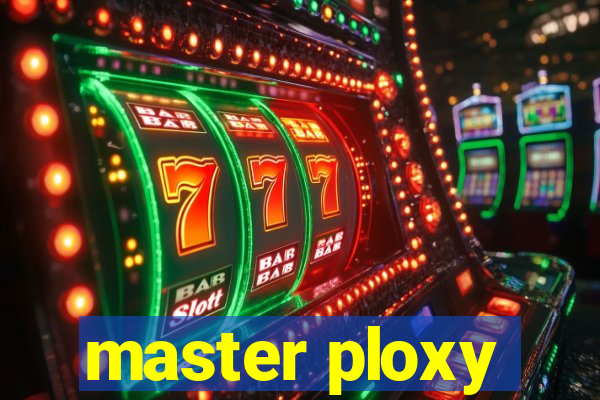 master ploxy