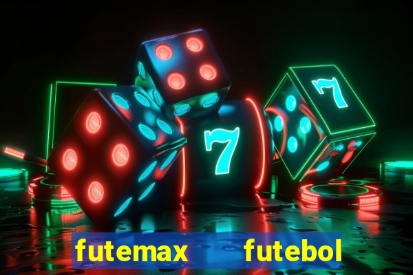 futemax   futebol ao vivo