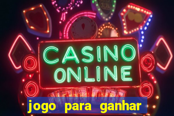 jogo para ganhar dinheiro de verdade sem depositar