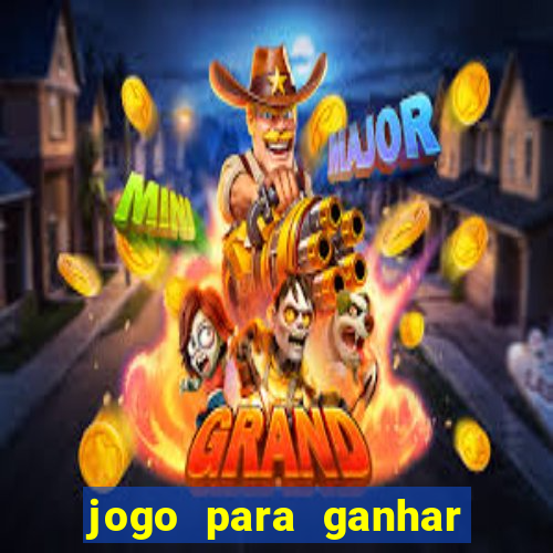 jogo para ganhar dinheiro de verdade sem depositar