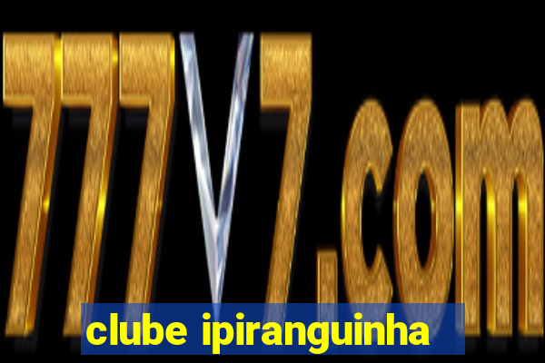 clube ipiranguinha