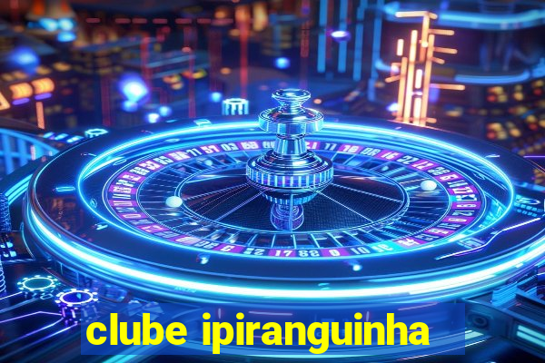 clube ipiranguinha