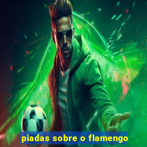 piadas sobre o flamengo