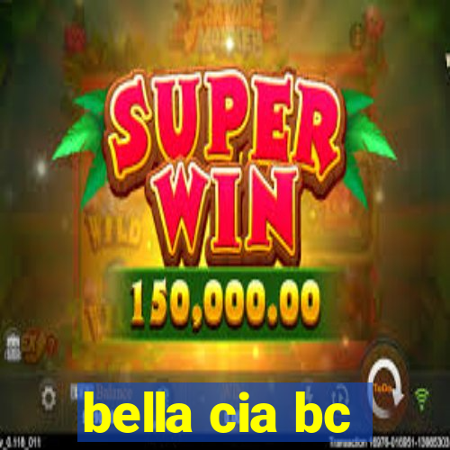 bella cia bc