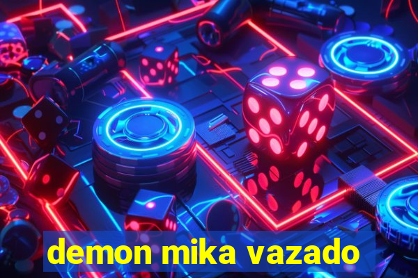 demon mika vazado