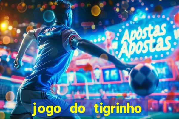 jogo do tigrinho oficial como jogar