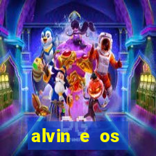 alvin e os esquilos 3 filme completo dublado