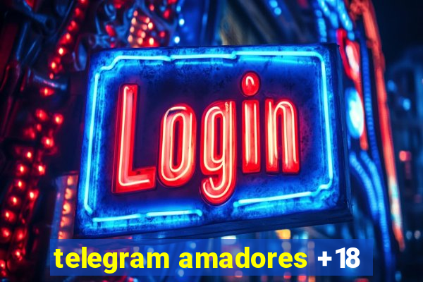 telegram amadores +18