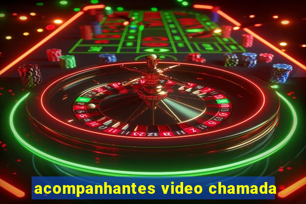 acompanhantes video chamada