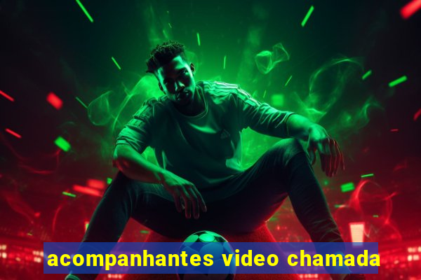 acompanhantes video chamada