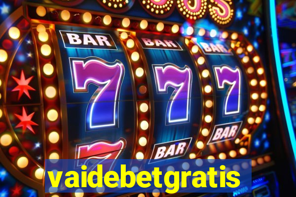 vaidebetgratis